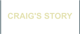 CRAIG'S STORY
