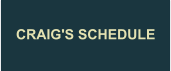 CRAIG'S SCHEDULE